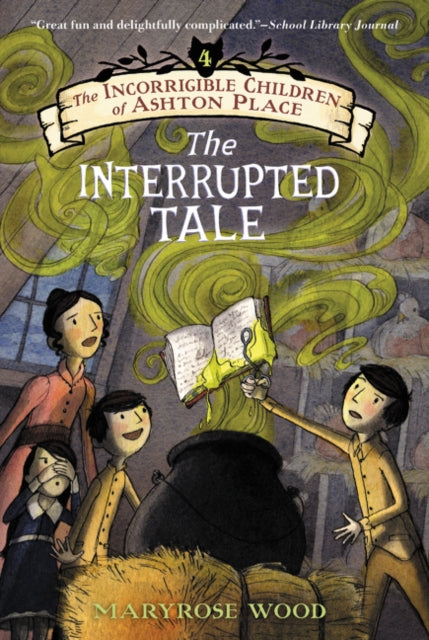 The Incorrigible Children of Ashton Place: Book IV : The Interrupted Tale-9780061791239