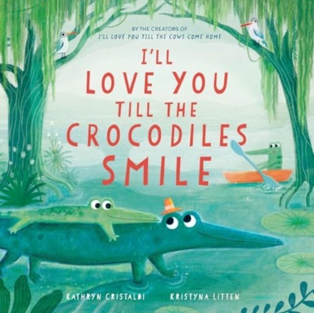 I’ll Love You Till the Crocodiles Smile-9780063315518