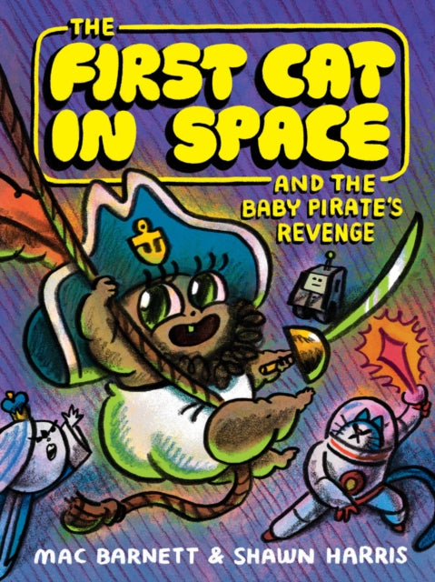 The First Cat in Space and the Baby Pirate’s Revenge : A Graphic Novel-9780063415508
