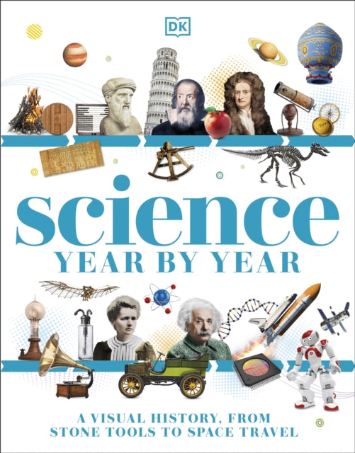 Science Year by Year : A Visual History - From Stone Tools to Space Travel-9780241692103