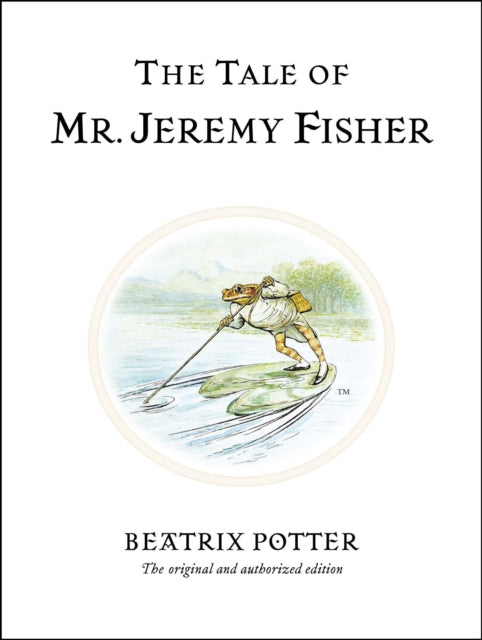 The Tale of Mr. Jeremy Fisher : The original and authorized edition-9780723247760