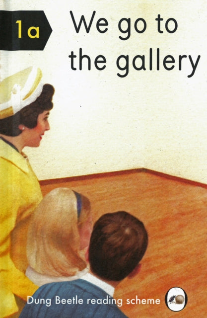 We Go to the Gallery : A Dung Beetle Learning Guide-9780992834913