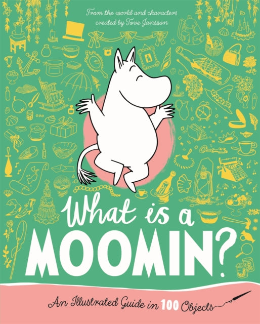 What is a Moomin? An Illustrated Guide in 100 Objects-9781035042586