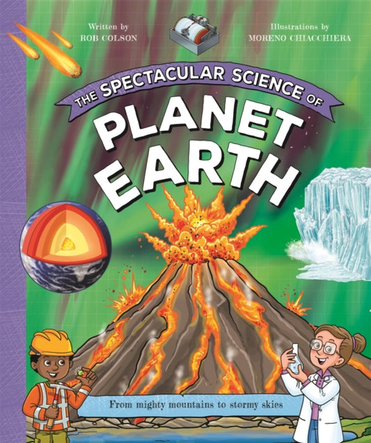 The Spectacular Science of Planet Earth : From mighty mountains to stormy skies-9781035047598