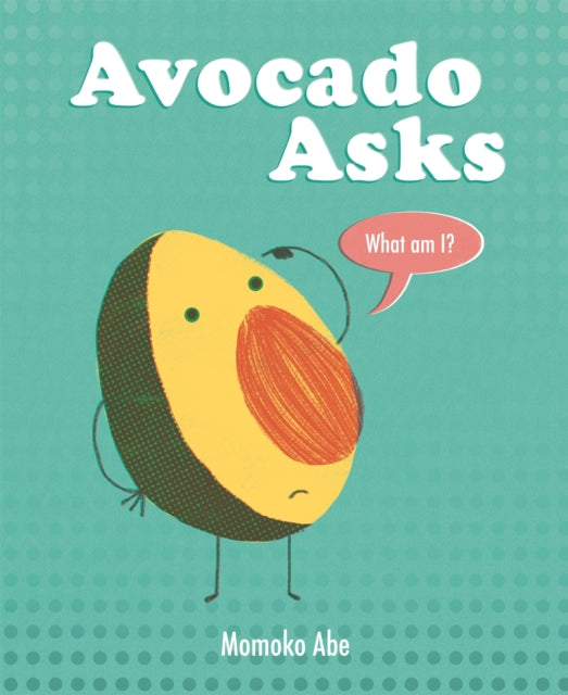 Avocado Asks : What Am I?-9781408358238