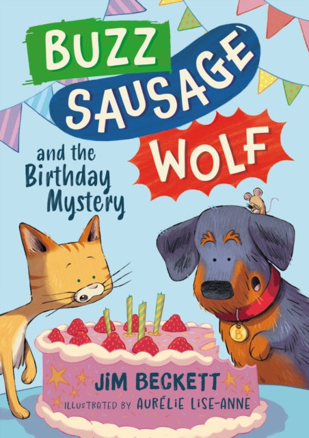 Buzz Sausage Wolf and the Birthday Mystery : the cosy adventures of a VERY SILLY pet dog! (Book 3 of 3)-9781444978971