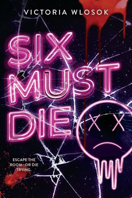 Six Must Die : an edge-of-your-seat queer YA thriller as six ex-friends race against the clock to survive a killer escape room-9781444986754