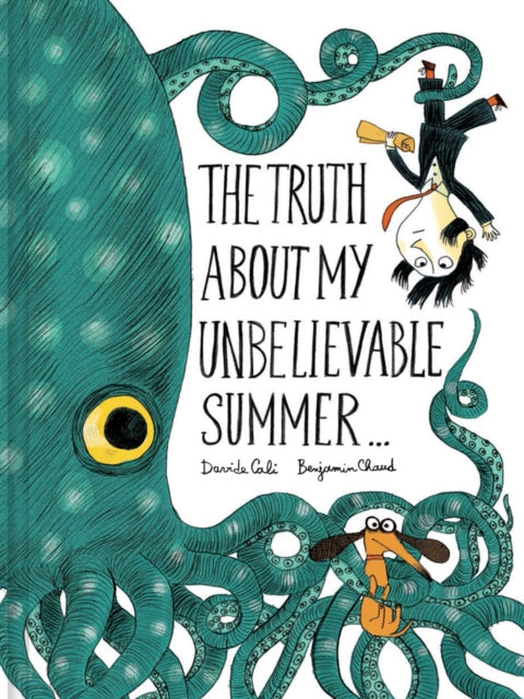 The Truth About My Unbelievable Summer . . .-9781452144832