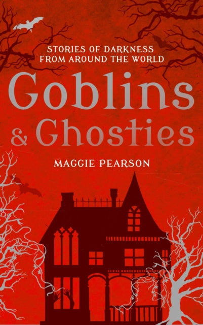 Goblins and Ghosties : Stories of Darkness from Around the World-9781472913692