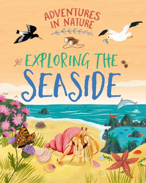 Adventures in Nature: Exploring the Seaside-9781526327482