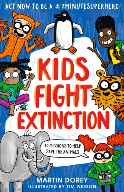 Kids Fight Extinction: How to be a #2minutesuperhero-9781529505252