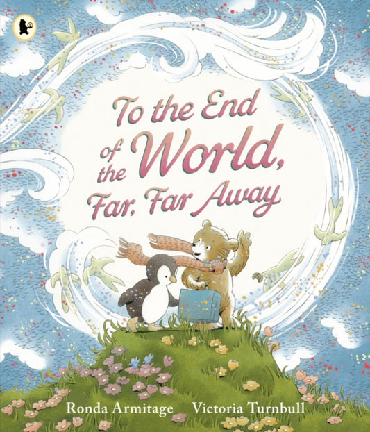 To the End of the World, Far, Far Away : A magical tale of motherly love, perfect as a Mother's Day gift-9781529517224