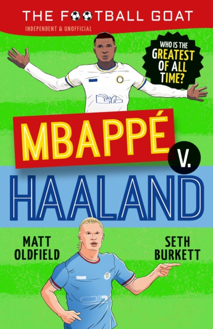 The Football GOAT: Mbappe v. Haaland: Who is the greatest of all time?-9781529521115