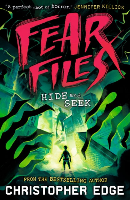 Fear Files: Hide and Seek : A pacy, spine tingling horror adventure perfect for Halloween by the author of ESCAPE ROOM-9781529527377