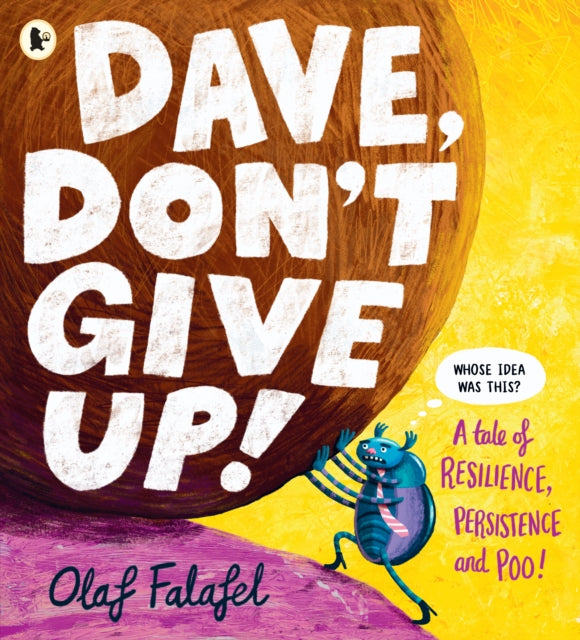 Dave, Don't Give Up! : Hilarious and heart-warming picture book about resilience, persistence – and poo! From the award-winning creator of “Blobfish”-9781529530094