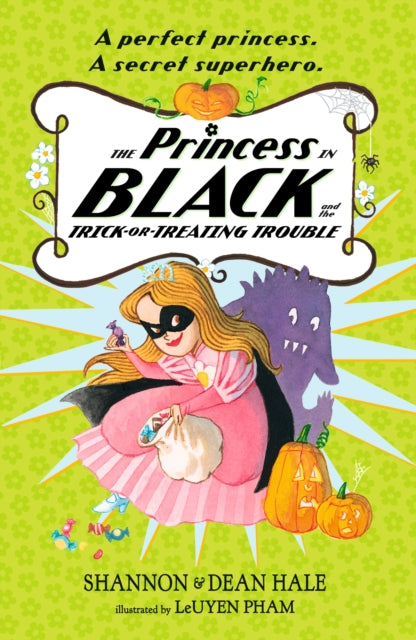The Princess in Black and the Trick-or-Treating Trouble : A funny, illustrated adventure for readers age 5–8 about superheroes, cute monsters and unlikely friendships in the perfect Halloween package-9781529530704