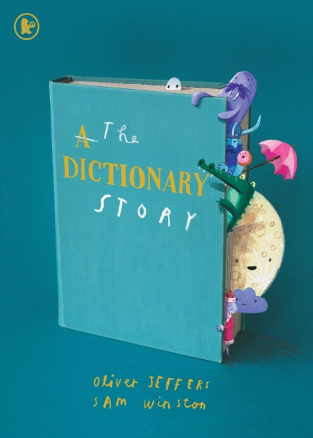 The Dictionary Story : The perfect gift for book lovers! From the award-winning duo behind A Child of Books comes a unique and ground-breaking celebration of words, storytelling and imagination-9781529532302