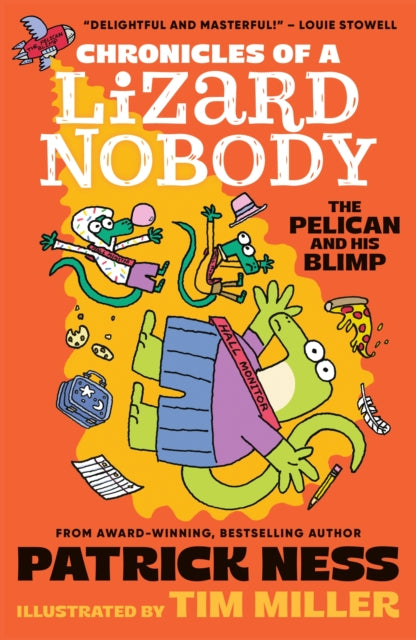 Chronicles of a Lizard Nobody: The Pelican and His Blimp : The third book in a hilarious anthropomorphic animal school series by multi-award-winning author Patrick Ness; for ages 8, 9, 10, 11-9781529534320
