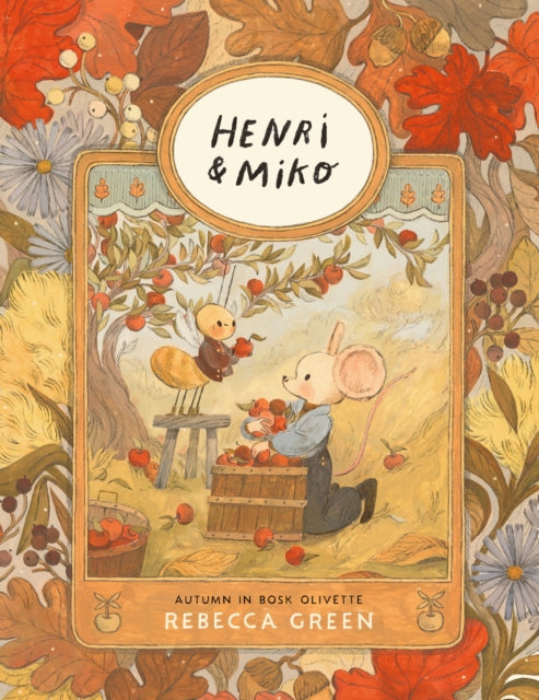 Henri and Miko: Autumn in Bosk Olivette : Meet two best friends in their cosy woodland world as they discover the joy of autumn. This fully illustrated hardback picture book includes stories, activiti-9781529541762