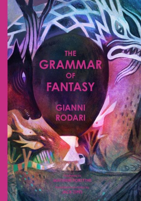 The Grammar of Fantasy : An Introduction to the Art of Inventing Stories-9781592703050