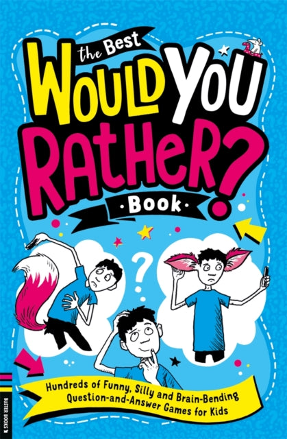The Best Would You Rather Book : Hundreds of funny, silly and brain-bending question and answer games for kids-9781780558165