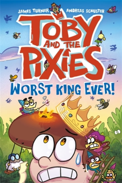 Toby and the Pixies: Worst King Ever! (a Phoenix Comic Book)-9781788452960