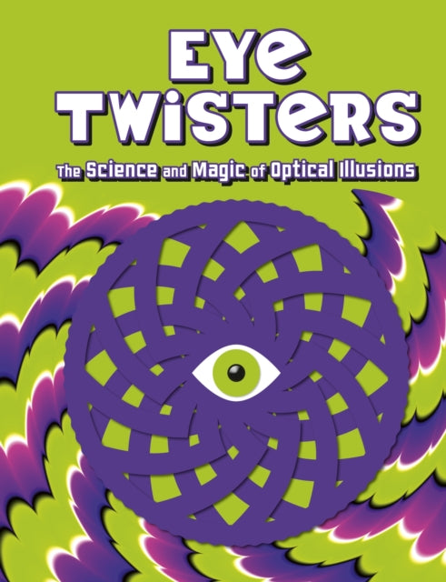 Eye Twisters : The science and magic of optical illusions-9781804539040