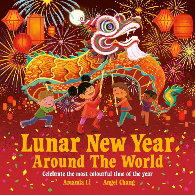 Lunar New Year Around the World : Celebrate the most colourful time of the year-9781835875025