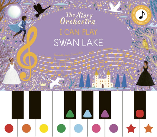 The Story Orchestra: I Can Play: Swan Lake : Learn 8 easy pieces from the series!-9781836007449