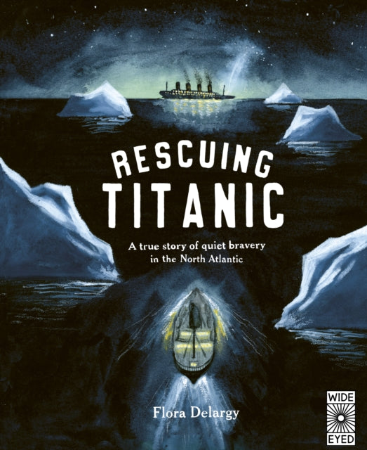 Rescuing Titanic : A true story of quiet bravery in the North Atlantic-9781836007579