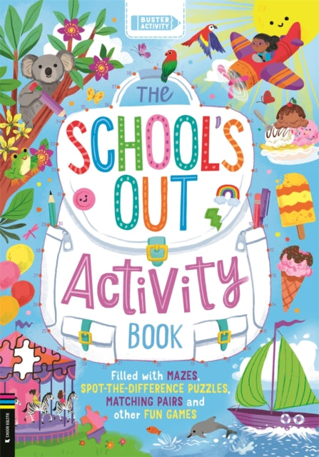 The School’s Out Activity Book : Filled with mazes, spot-the-difference puzzles, matching pairs and other fun games-9781837250523