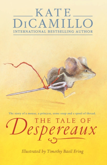 The Tale of Despereaux : Being the Story of a Mouse, a Princess, Some Soup, and a Spool of Thread-9781844289936
