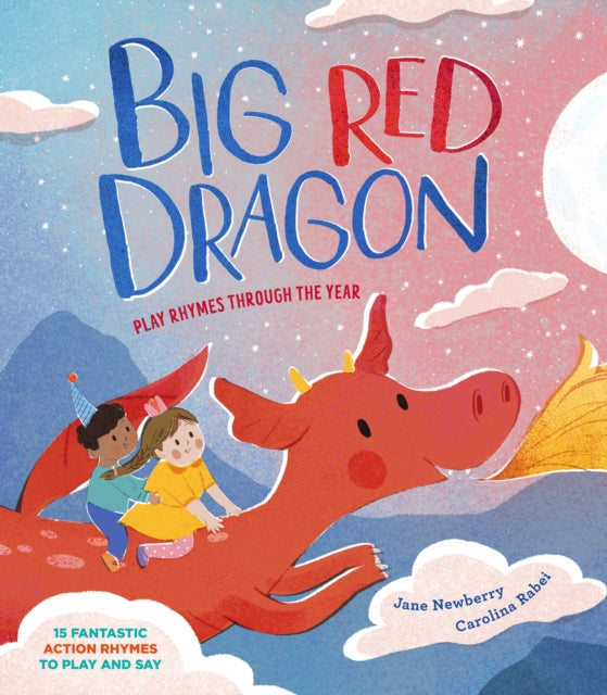 Big Red Dragon : Play-Rhymes Through the Year-9781915659965