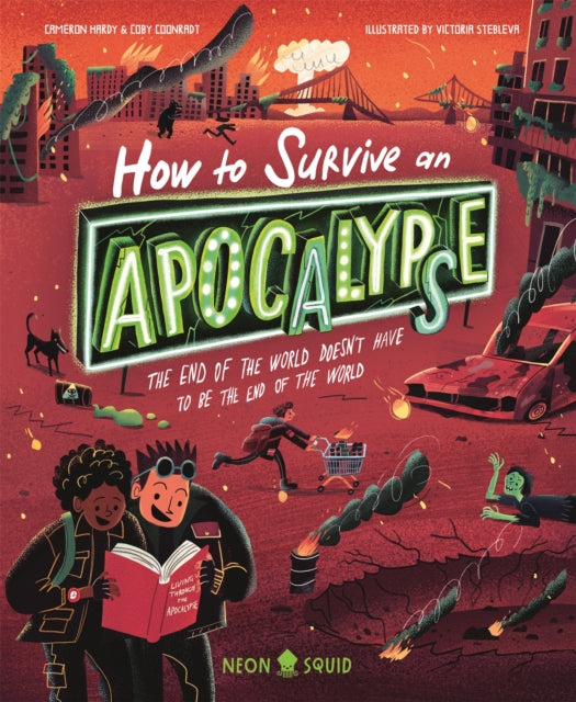 How to Survive an Apocalypse : The end of the world doesn't have to be the end of the world-9781916745117
