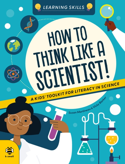 How to Think Like a Scientist : A Kids' Toolkit for Scientific Literacy-9781916851979