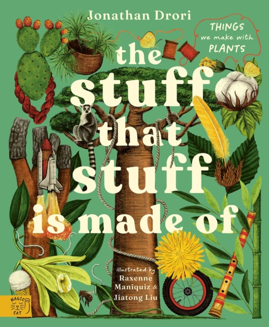 The Stuff that Stuff is Made of : Things We Make With Plants-9781917044172