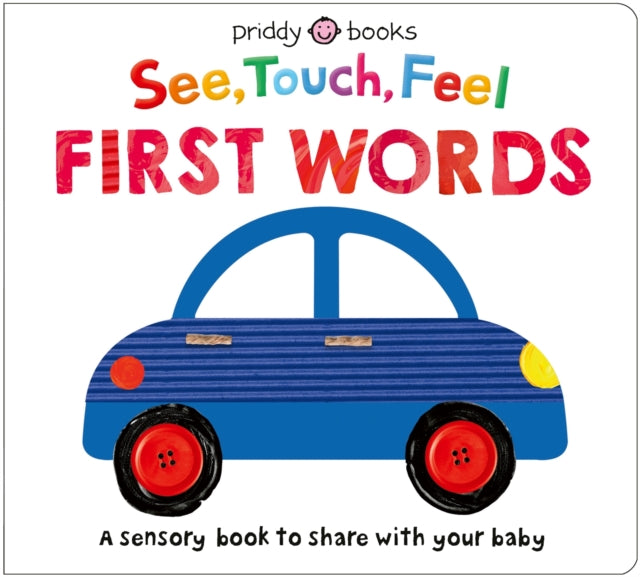 See, Touch, Feel: First Words : A sensory book to share with your baby-9781917069304