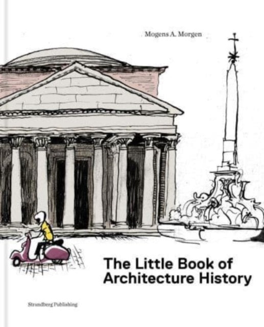 The Little Book of Architectural History : For Children and Curious Grown-Ups-9788792596604