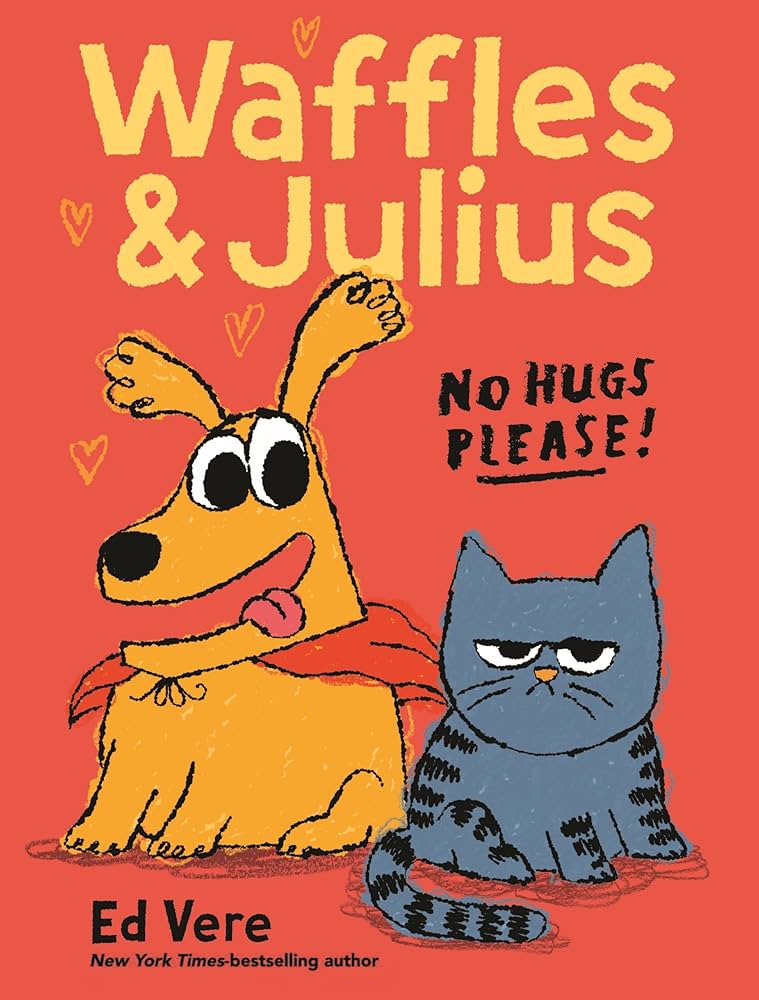 SIGNED: Waffles and Julius: No Hugs Please