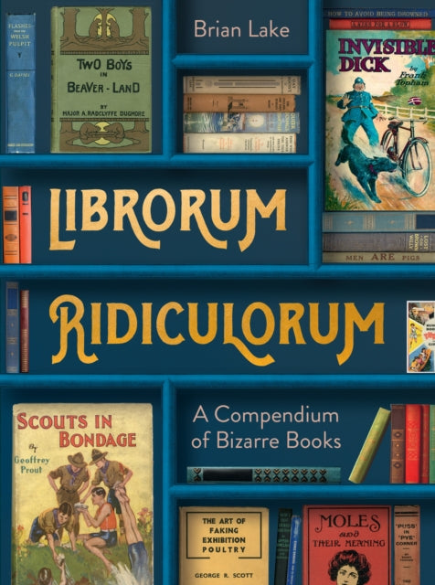 Librorum Ridiculorum : A Compendium of Bizarre Books-9780008545543