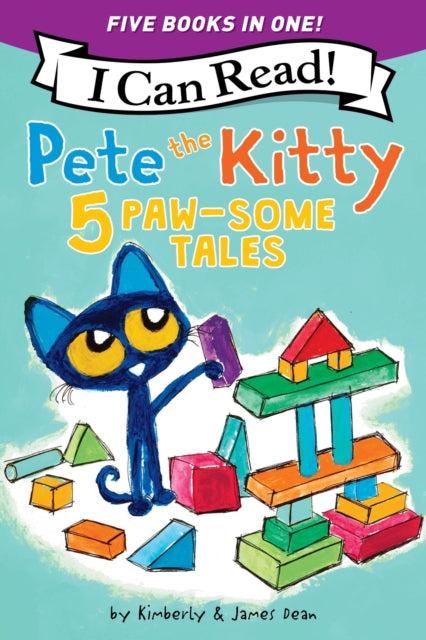 Pete the Kitty: 5 Paw-Some Tales : 5 My First I Can Reads in One! Pete the Kitty and the Unicorn's Missing Colors, Pete the Kitty Goes to the Doctor, Pete the Kitty and the Case of the Hiccups, Pete t-9780063384767
