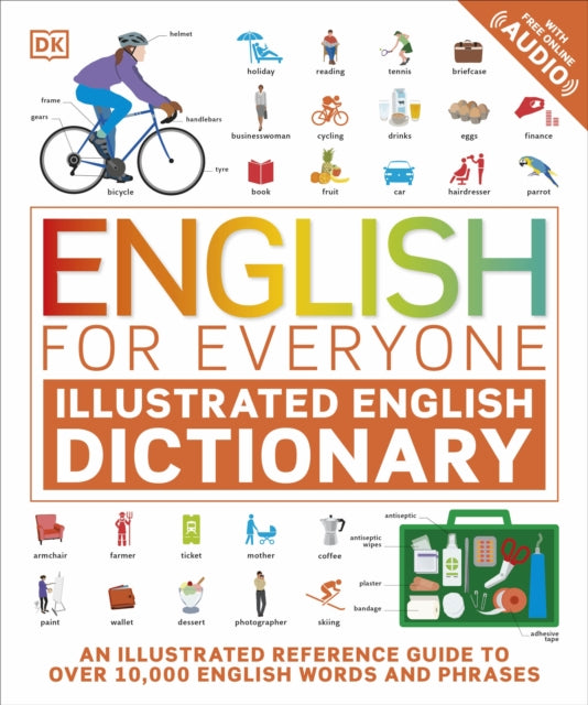 English for Everyone Illustrated English Dictionary with Free Online Audio : An Illustrated Reference Guide to Over 10,000 English Words and Phrases-9780241543788