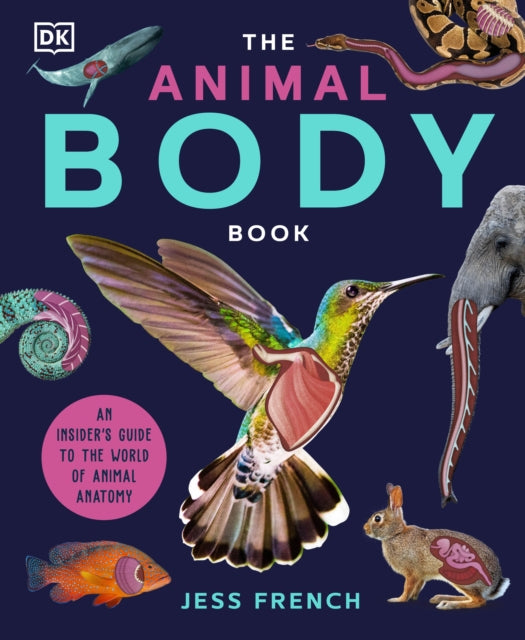The Animal Body Book : An Insider's Guide to the World of Animal Anatomy-9780241635261