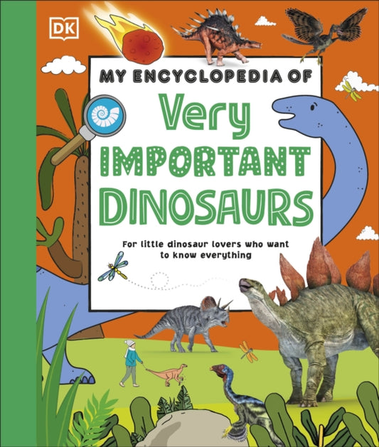My Encyclopedia of Very Important Dinosaurs : For Little Dinosaur Lovers Who Want to Know Everything-9780241656549