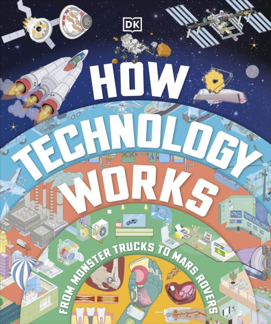 How Technology Works : From Monster Trucks to Mars Rovers-9780241656686