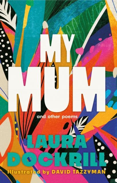 My Mum and Other Poems : the perfect Mother's Day gift, celebrating the wonder of mums-9780571394210