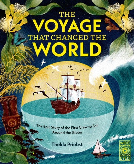 The Voyage That Changed The World : The Epic Story of The First Crew to Sail Around the Globe-9780711293472