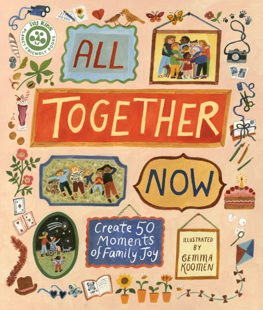 All Together Now : Create 50 Moments of Family Joy-9780711295193