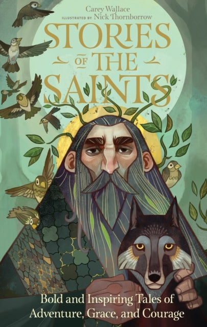Stories of the Saints : Bold and Inspiring Tales of Adventure, Grace, and Courage-9780761193272