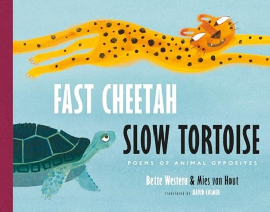 Fast Cheetah, Slow Tortoise : Poems of Animal Opposites-9780802856357